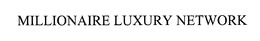 MILLIONAIRE LUXURY NETWORK trademark