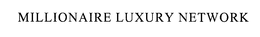 MILLIONAIRE LUXURY NETWORK trademark