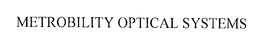 METROBILITY OPTICAL SYSTEMS trademark