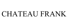 CHATEAU FRANK trademark