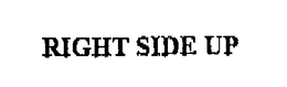 RIGHT SIDE UP trademark