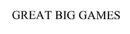 GREAT BIG GAMES trademark