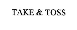 TAKE & TOSS trademark