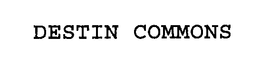 DESTIN COMMONS trademark