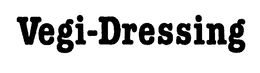 VEGI-DRESSING trademark