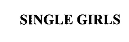 SINGLE GIRLS trademark