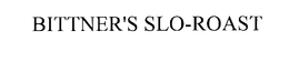BITTNER'S SLO-ROAST trademark
