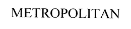 METROPOLITAN trademark