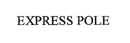 EXPRESS POLE trademark
