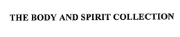 THE BODY AND SPIRIT COLLECTION trademark