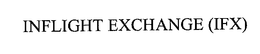 INFLIGHT EXCHANGE (IFX) trademark