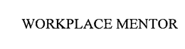 WORKPLACE MENTOR trademark