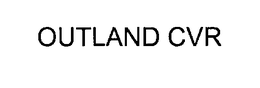 OUTLAND CVR trademark