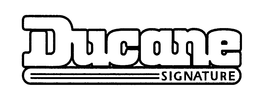 DUCANE SIGNATURE trademark