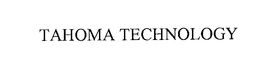 TAHOMA TECHNOLOGY trademark