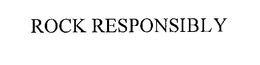 ROCK RESPONSIBLY trademark