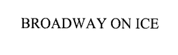 BROADWAY ON ICE trademark
