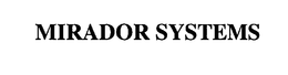 MIRADOR SYSTEMS trademark
