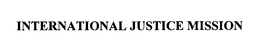 INTERNATIONAL JUSTICE MISSION trademark