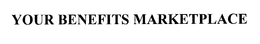 YOUR BENEFITS MARKETPLACE trademark