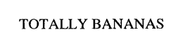 TOTALLY BANANAS trademark
