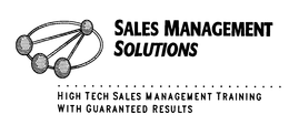 SALES MANAGEMENT SOLUTIONS HIGH TECH SALES MANAGEMENT TRAINING WITH GUARANTEED RESULTS trademark