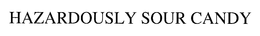 HAZARDOUSLY SOUR CANDY trademark