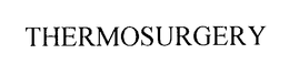 THERMOSURGERY trademark