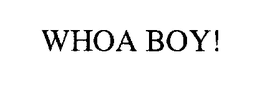 WHOA BOY! trademark