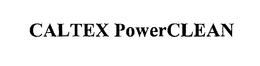 CALTEX POWERCLEAN trademark
