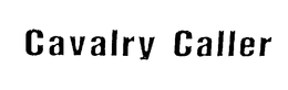 CAVALRY CALLER trademark