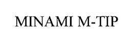 MINAMI M-TIP trademark
