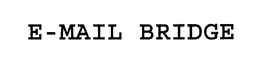 E-MAIL BRIDGE trademark