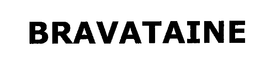 BRAVATAINE trademark