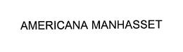AMERICANA MANHASSET trademark