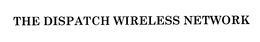 THE DISPATCH WIRELESS NETWORK trademark