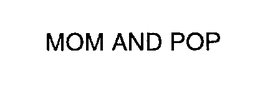 MOM AND POP trademark