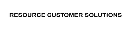 RESOURCE CUSTOMER SOLUTIONS trademark
