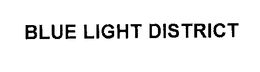 BLUE LIGHT DISTRICT trademark