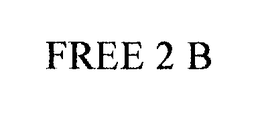 FREE 2 B trademark