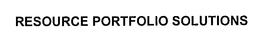 RESOURCE PORTFOLIO SOLUTIONS trademark
