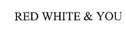 RED WHITE & YOU trademark