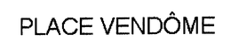 PLACE VENDOME trademark
