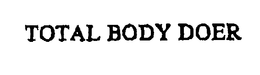 TOTAL BODY DOER trademark