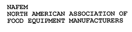 NAFEM NORTH AMERICAN ASSOCIATION OF FOOD EQUIPMENT MANUFACTURERS trademark