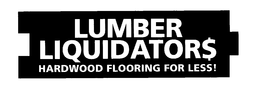 LUMBER LIQUIDATORS HARDWOOD FLOORING FOR LESS! trademark