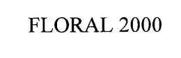 FLORAL 2000 trademark