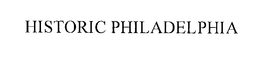 HISTORIC PHILADELPHIA trademark