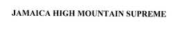 JAMAICA HIGH MOUNTAIN SUPREME trademark