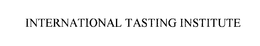 INTERNATIONAL TASTING INSTITUTE trademark